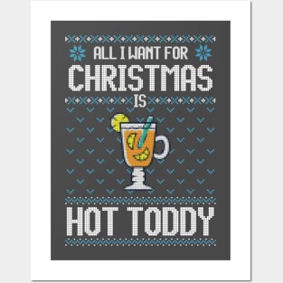 All I Want For Christmas Is Hot Toddy - Ugly Xmas Sweater For Cocktail Lover Posters and Art